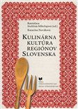 Kulinárna kultúra regiónov Slovenska – biblia k raňajkám, obedu i večeri